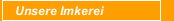 Unsere Imkerei